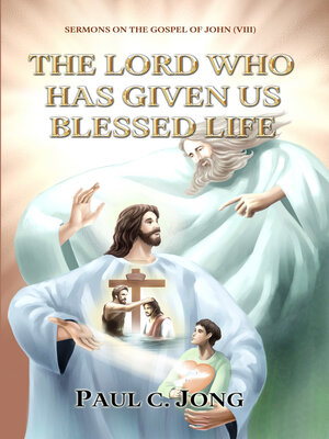 cover image of Sermons on the Gospel of John(VIII)--The Lord Who Has Given Us Blessed Life